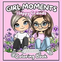 Girl Moments Coloring Book: Happy Friends / For Adults and Teens With Cozy Moments and Girly Things, Cute Drawings to Relax and Relieve Stress (Easy to Color)