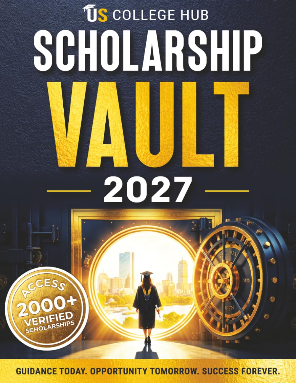 Scholarship Vault 2027: 2,000+ Verified Grants, Financial Aid & Funding for College Students (Campus Scholar Guides)