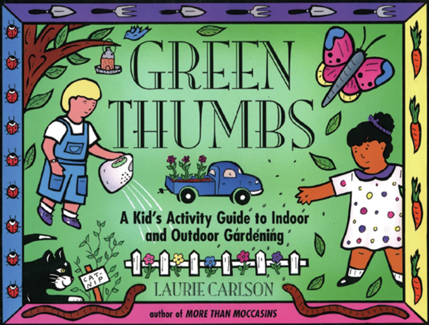 Green Thumbs: A Kid's Activity Guide to Indoor and Outdoor Gardening (Kid's Guide)