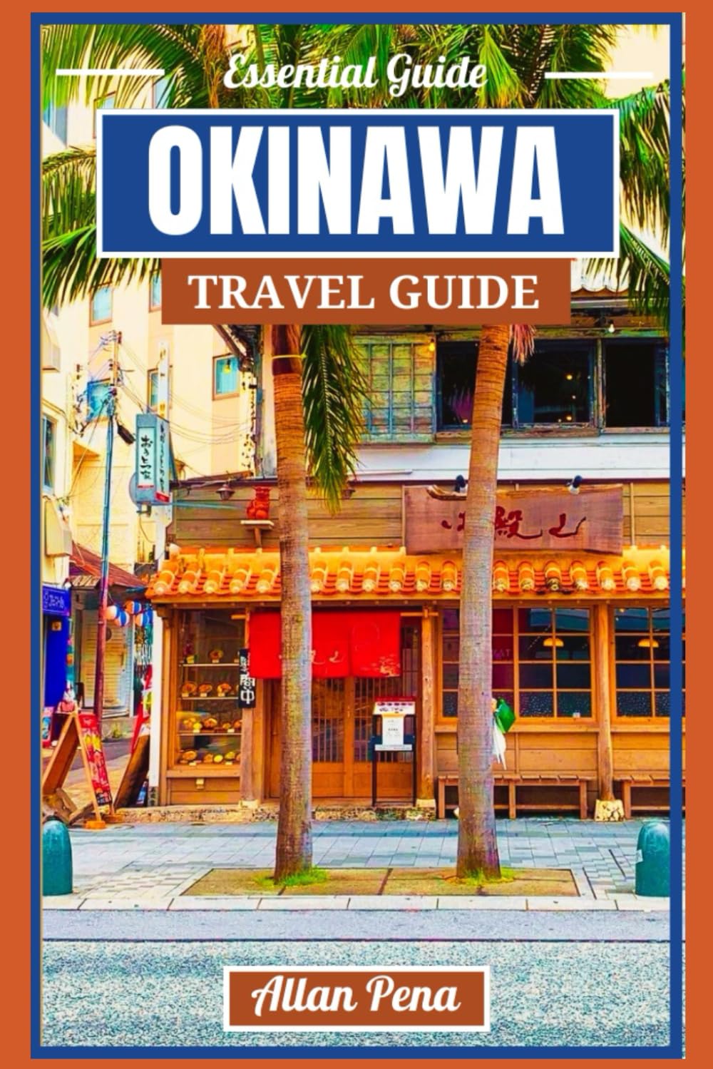 OKINAWA TRAVEL GUIDE: Explore the heart of Japan's Island life like a local (Destination Unlocked)
