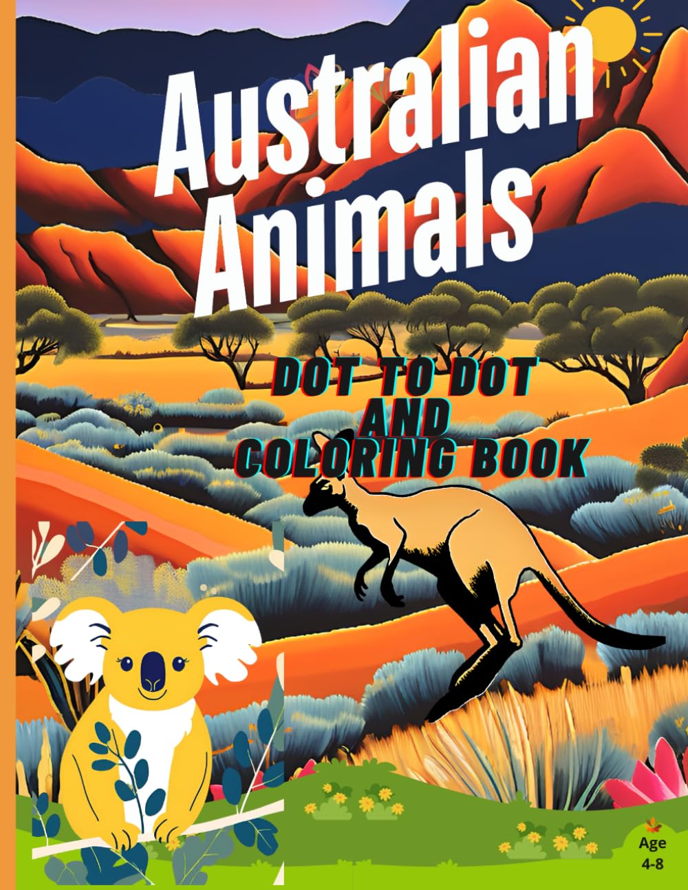 Australian Animals Dot-to-Dot and Coloring Book for Kids (2-in-1): Fun and Educational Connect-the-Dots Puzzles Featuring Kangaroos, Koalas, and More for Ages 4-8