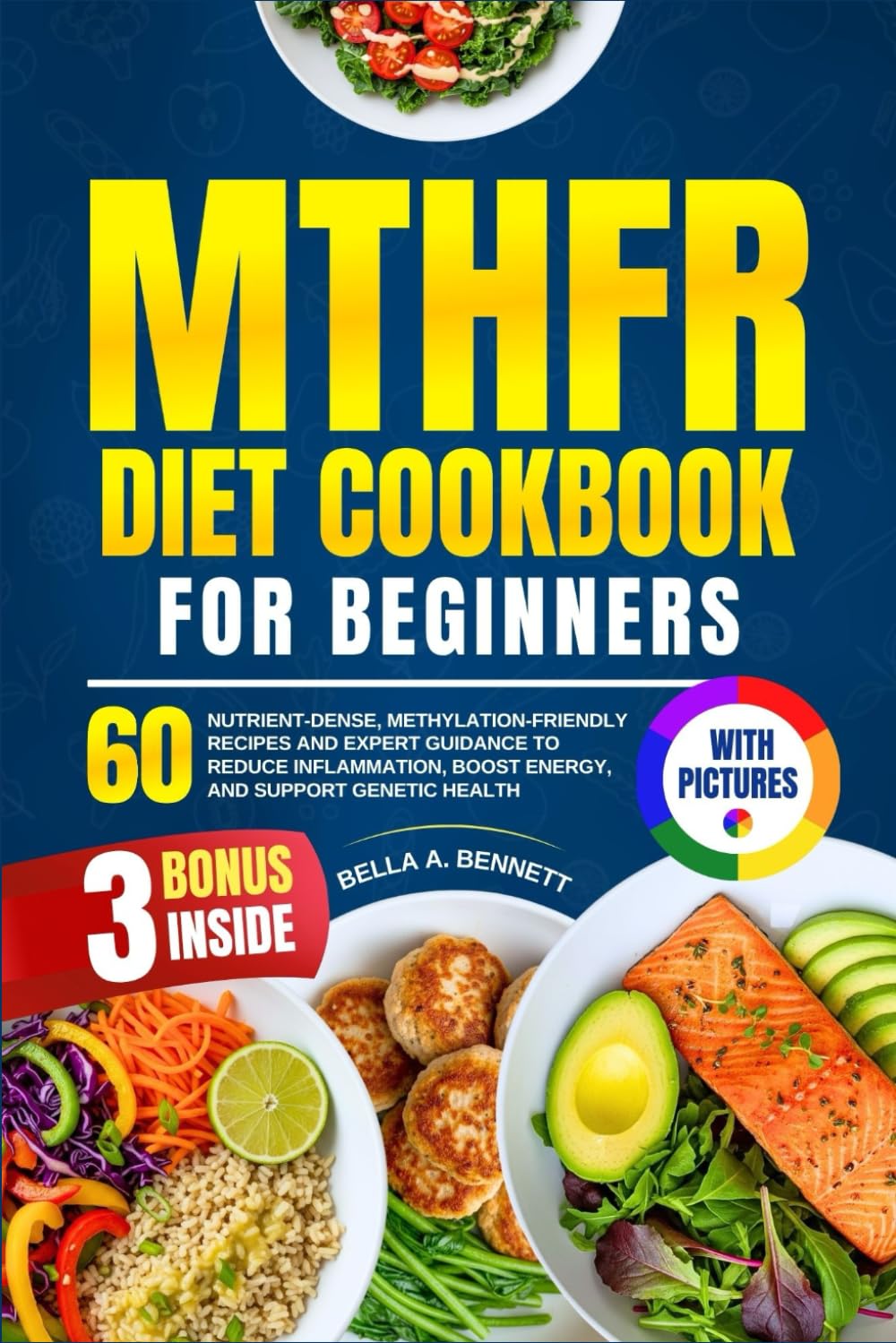 MTHFR DIET COOKBOOK FOR BEGINNERS: 60 Nutrient-Dense, Methylation-Friendly Recipes and Expert Guidance to Reduce Inflammation, Boost Energy, and Support Genetic Health (With Pictures)