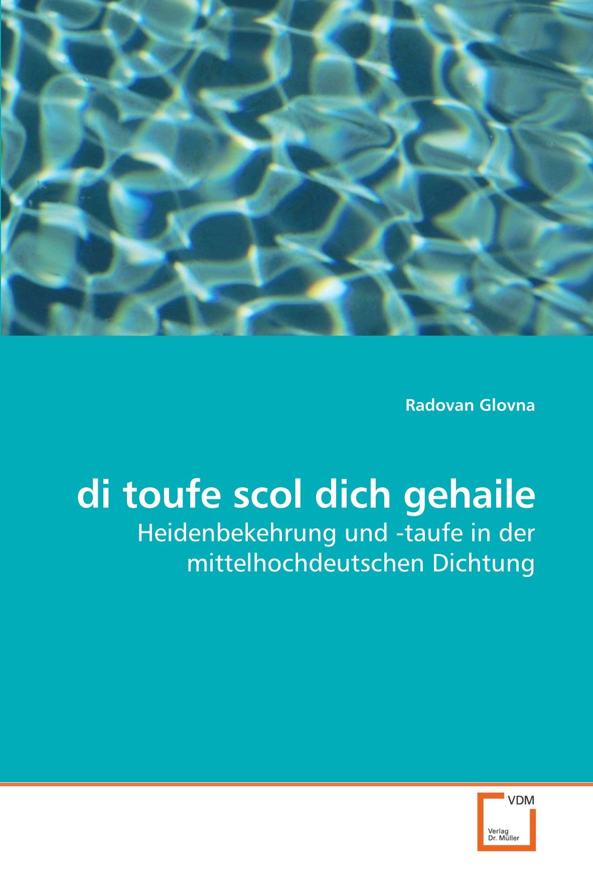 di toufe scol dich gehaile: Heidenbekehrung und -taufe in der mittelhochdeutschen Dichtung
