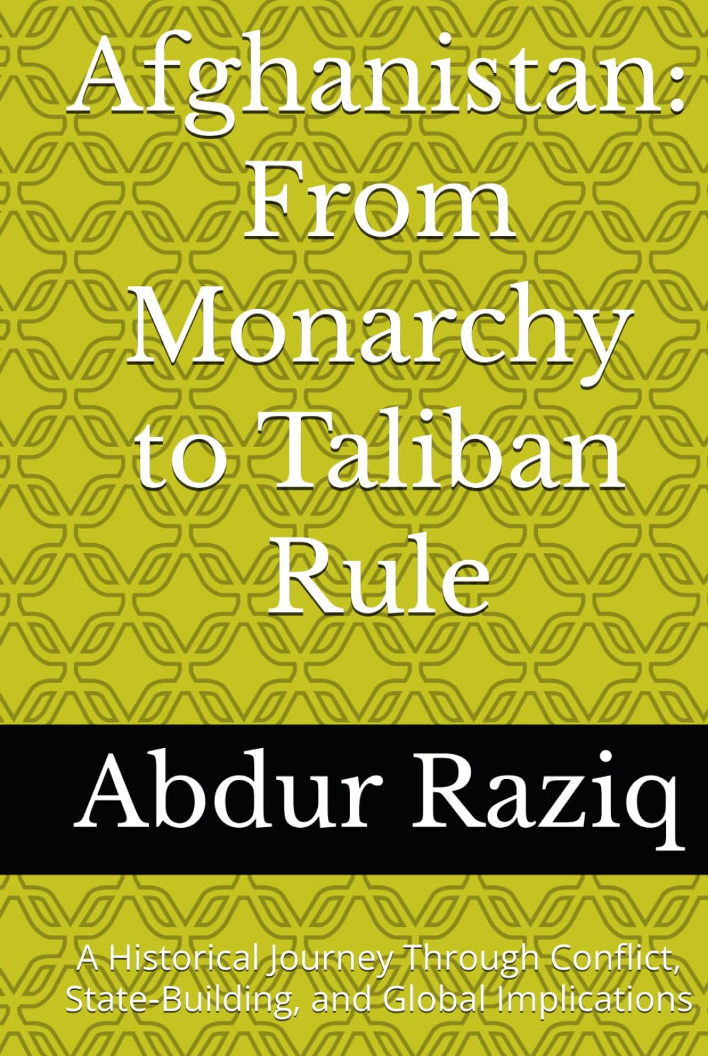 Afghanistan: From Monarchy to Taliban Rule: A Historical Journey Through Conflict, State‑Building, and Global Implications