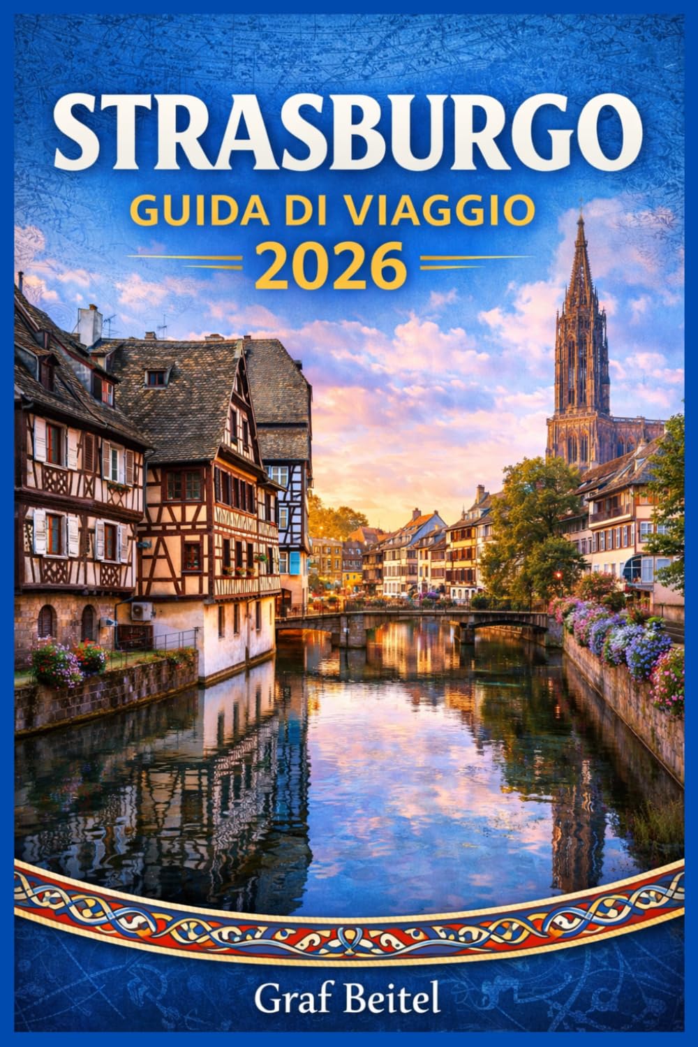 STRASBURGO GUIDA DI VIAGGIO 2026: Pianifica viaggi smarter con itinerari locali, cucina stagionale, mappe walkable del centro e budget realistici per chi visita la città per la prima volta o ritorna.