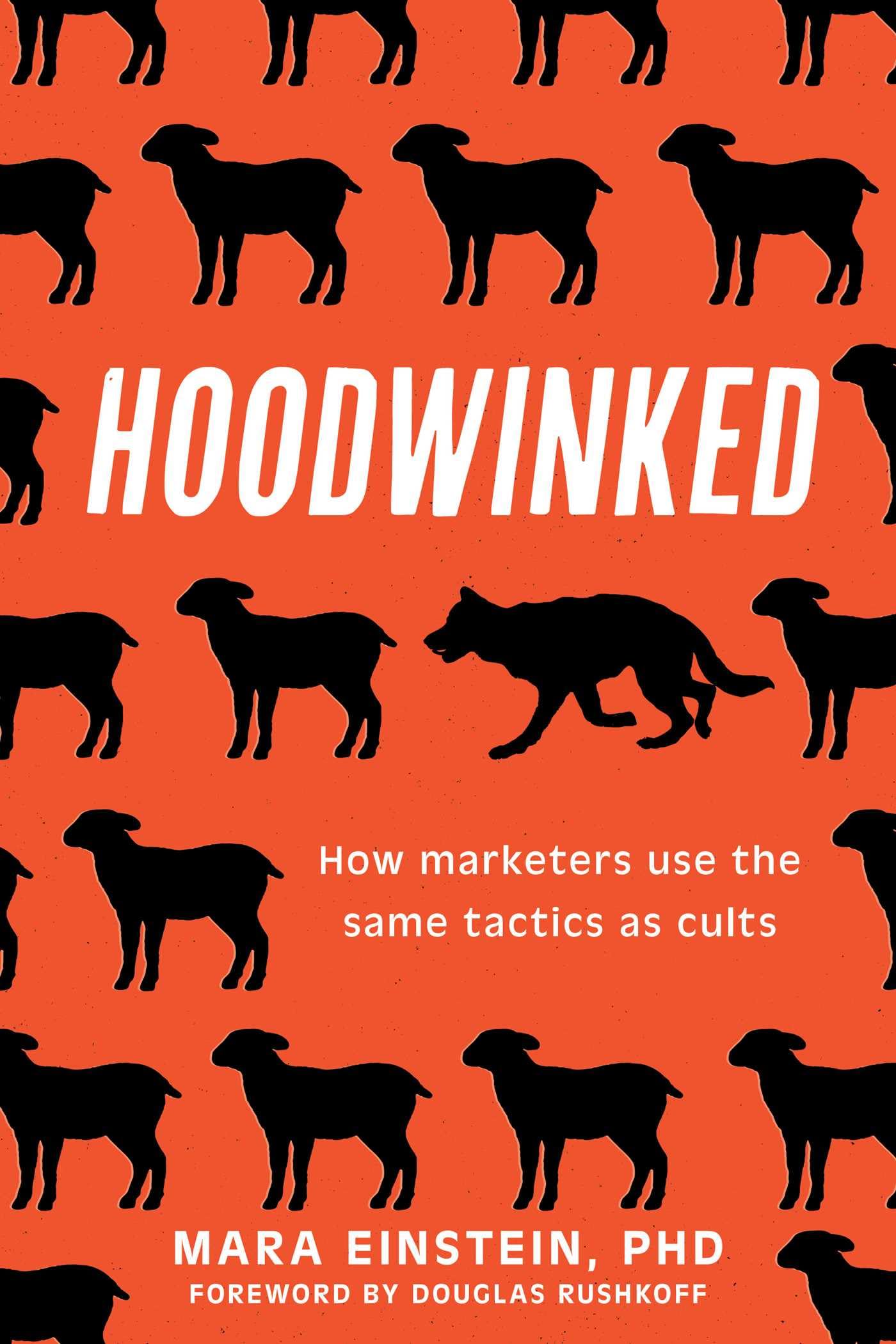 Hoodwinked: How Cult Marketing Tactics Left Us . Einstein, PhD,**