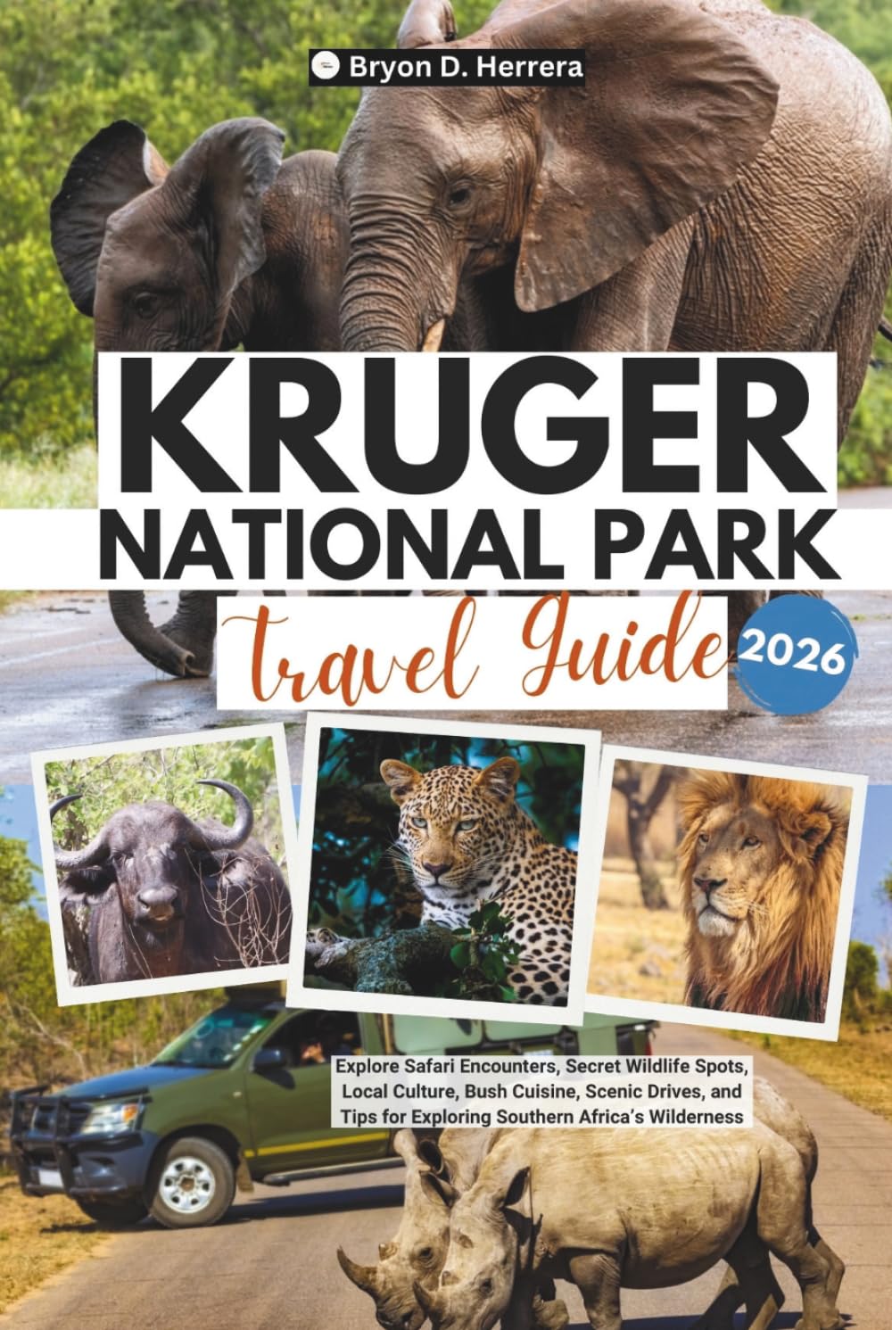 Kruger National Park Travel Guide 2026: Explore Safari Encounters, Secret Wildlife Spots, Local Culture, Bush Cuisine, Scenic Drives, and Tips for Exploring Southern Africa’s Wilderness