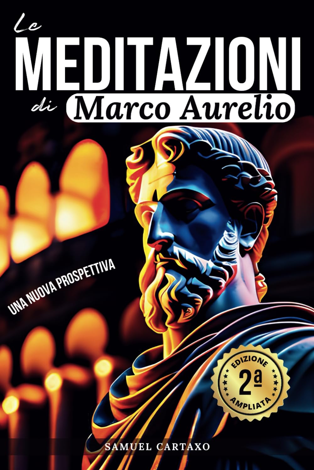 Le MEDITAZIONI di Marco Aurelio: Una Nuova Prospettiva | Serenità Stoica Per Una Vita Cosciente Nello Stoicismo Pratico