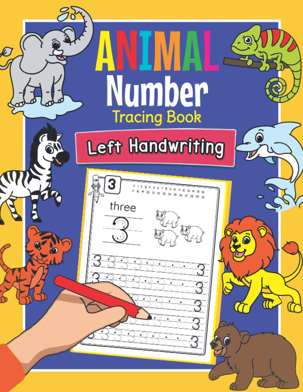 Animal Number Tracing Book Left Handwriting: Practice Workbook for Left-Handed Preschoolers | Perfect Math Learning Worksheets for Kindergarten and Pre K Lefties