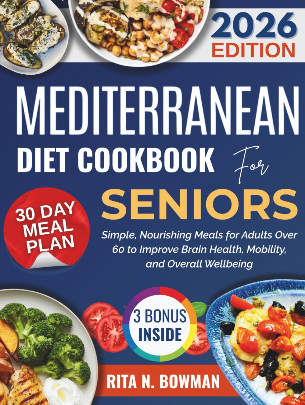 MEDITERRANEAN DIET COOKBOOK FOR SENIORS: Simple, Nourishing Meals for Adults Over 60 to Improve Brain Health, Mobility, and Overall Wellbeing (Everyday Mediterranean)