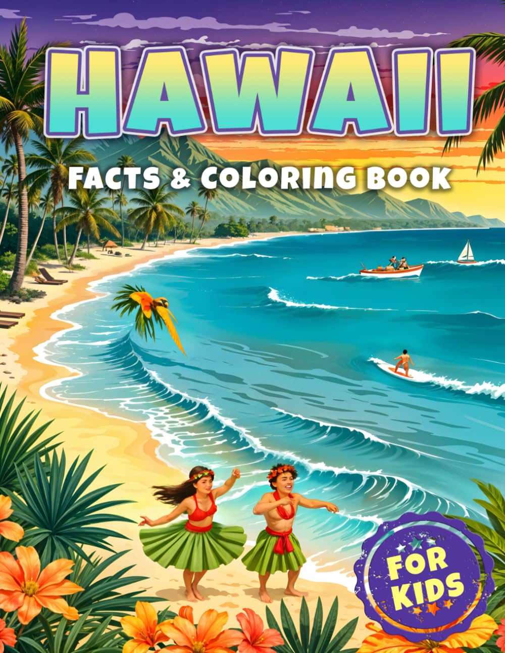 Hawaii Facts & Coloring Book: Interesting Facts about the Hawaiian Islands for Kids | Color Pages Featuring Tropical Hawaiian Scenes with Tropical ... Children (Facts & Coloring Books for Kids)