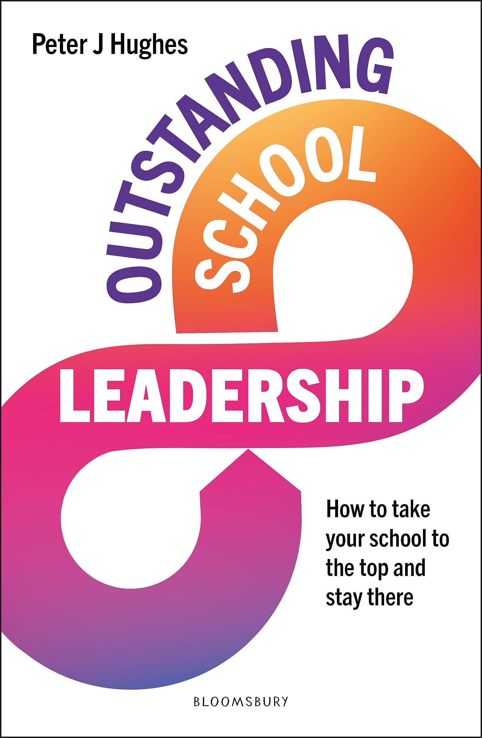 Outstanding School Leadership by Peter J Hughes - 9781801993296