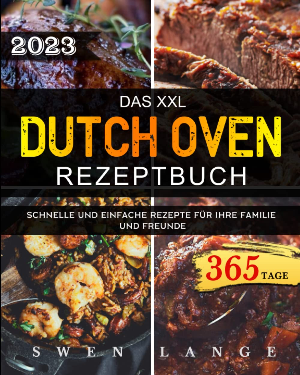 Das XXL Dutch Oven Rezeptbuch 2023 365 Tage schnelle und einfache