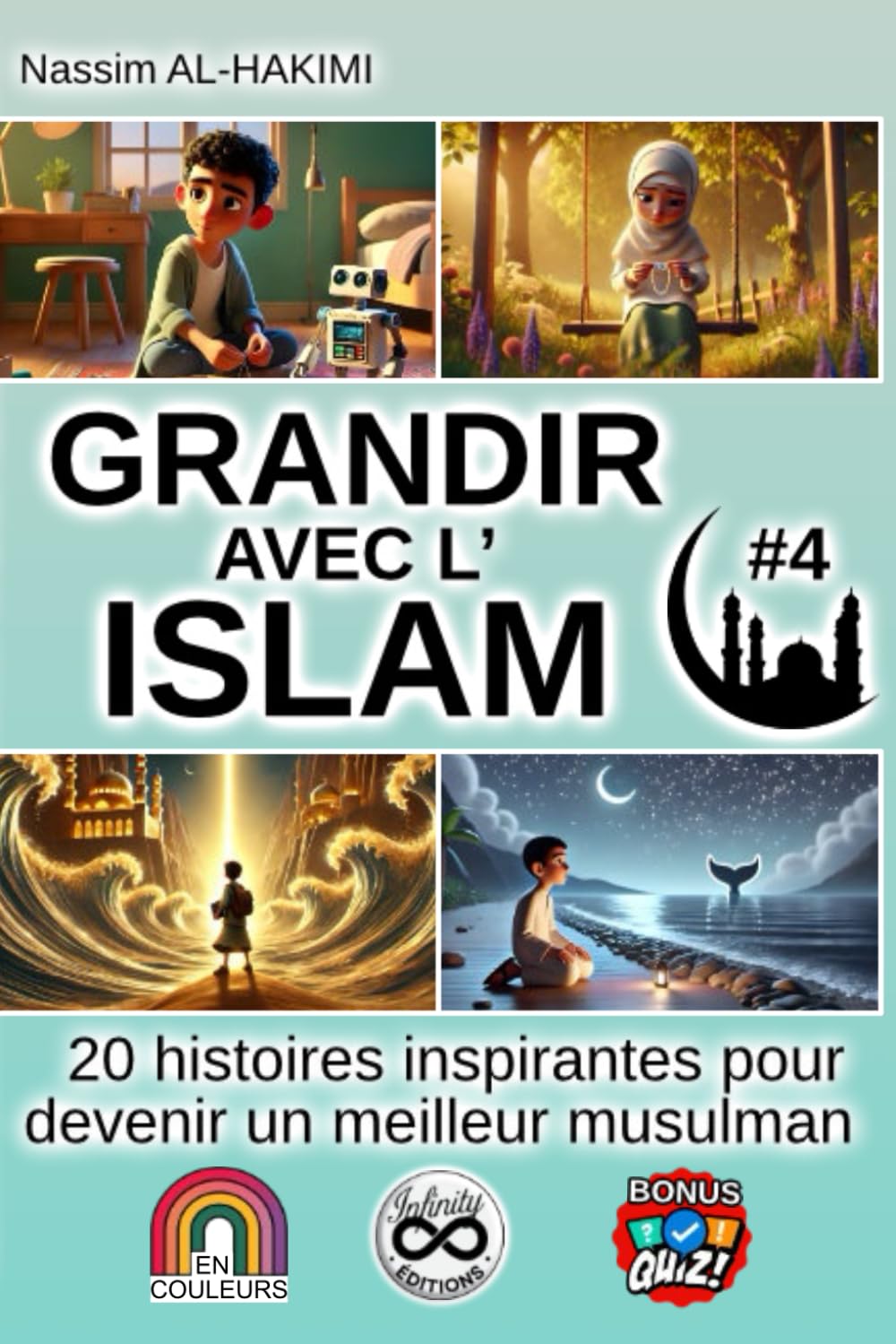 GRANDIR AVEC L'ISLAM - 20 histoires inspirantes pour devenir un meilleur musulman - #4: I. La patience et les épreuves, II. Les prophètes et leurs leçons de vie