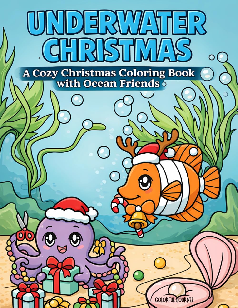Underwater Christmas: A Cozy Christmas Coloring Book with Ocean Friends for Teens and Adults