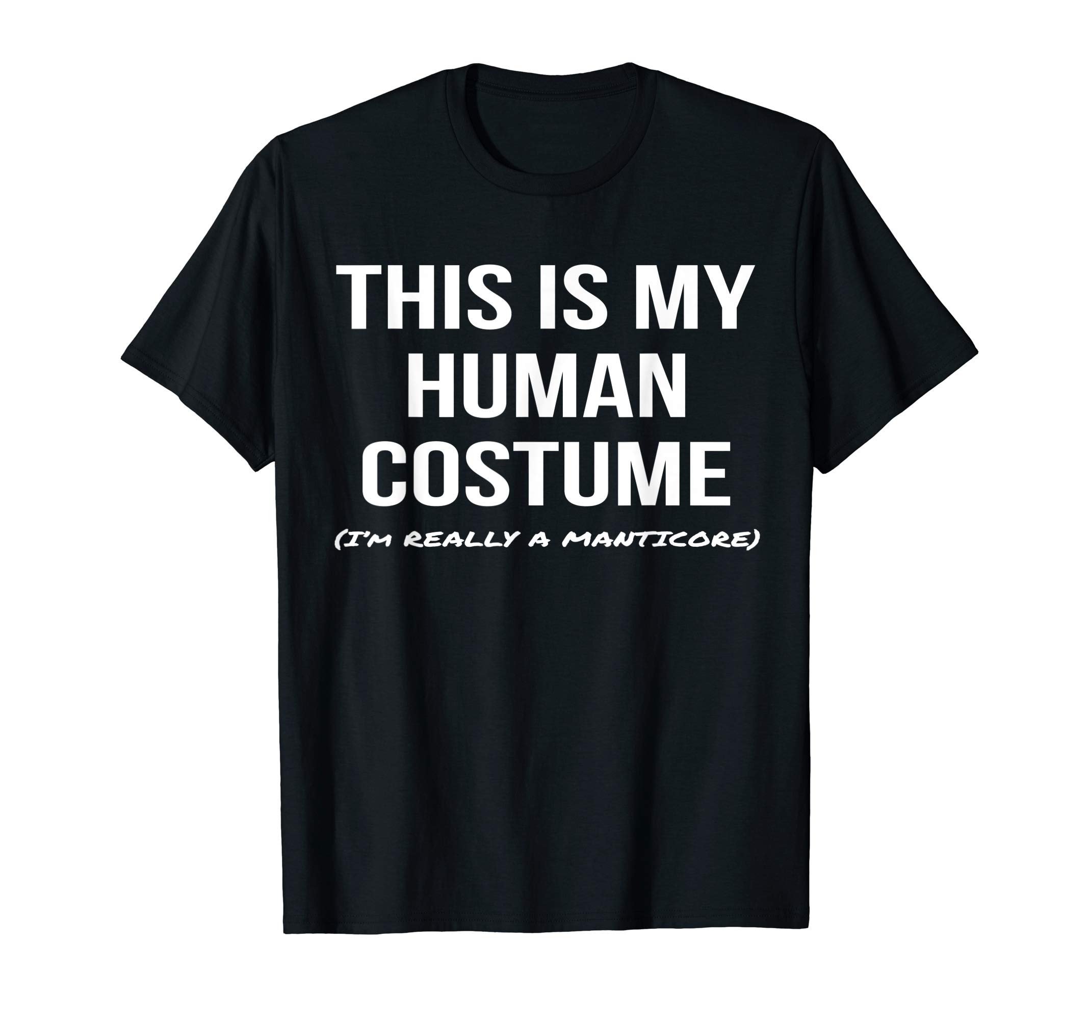 Manticore ShoppeHuman Costume I'm a Manticore Halloween Costume T-Shirt