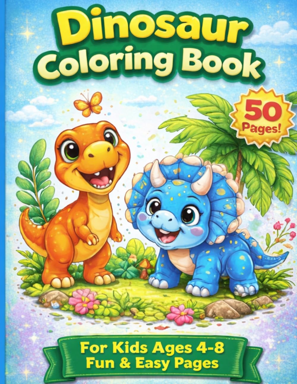 Dinosaur Coloring Book for Kids Ages 4–8: Fun & Easy Coloring Pages | Cute Dinosaurs for Boys and Girls