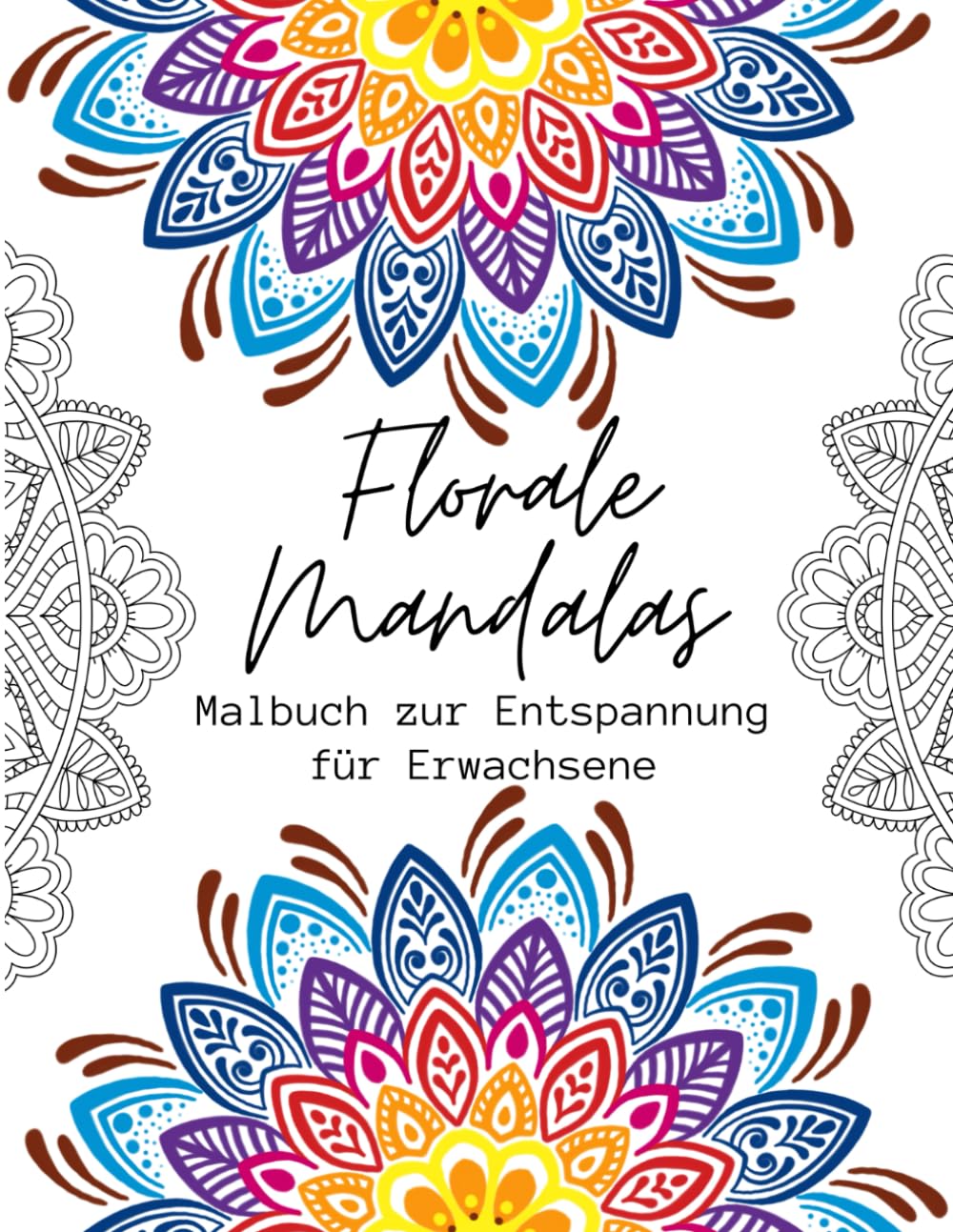 Florale Mandalas: Malbuch zur Entspannung für Erwachsene