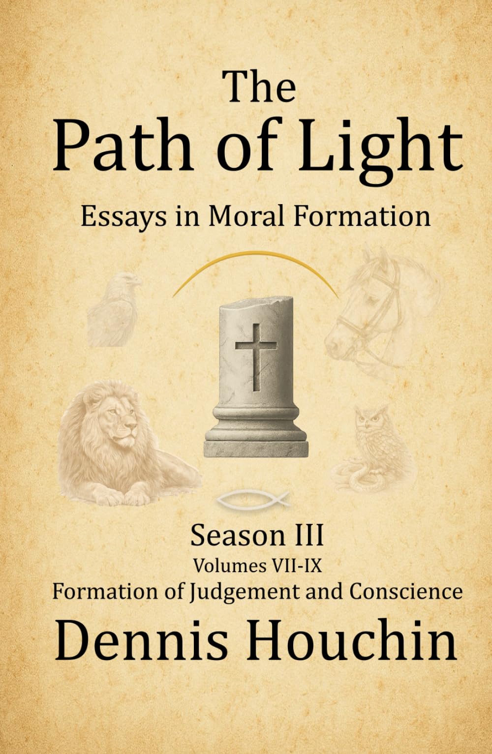 The Path of Light: Essays in Moral Formation: Season III: Formation of Judgment and Conscience