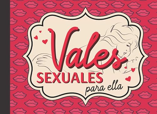 Vales Sexuales Para Ella: 30 Páginas Únicas de Cupones de Amor de Pareja Para Ella, Regalo de San Valentín 5 Cheques En Blanco