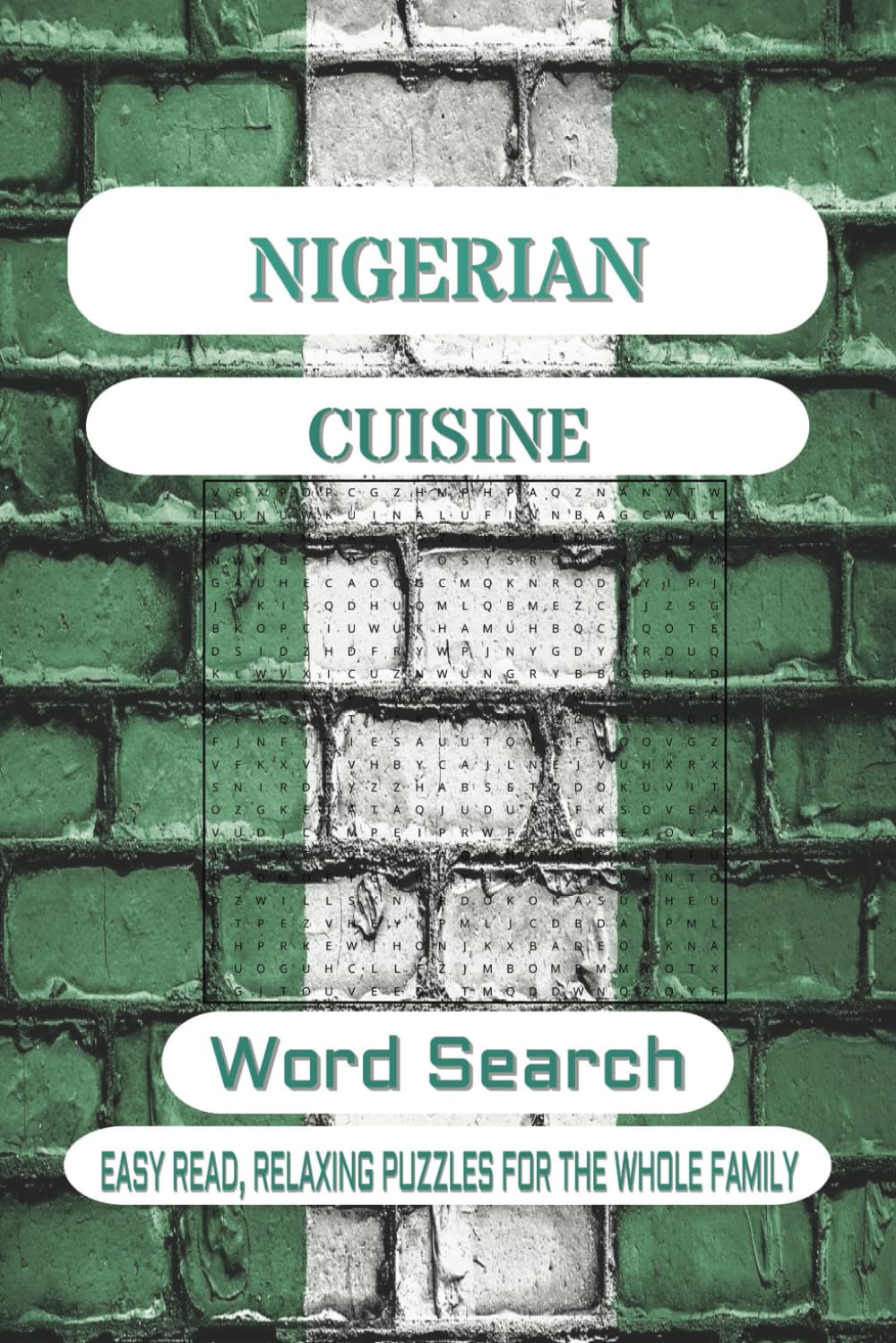 Nigerian Cuisine Word Search Puzzle Book: Word Searches with Easy to Read Print about Nigerian Cuisine, Nigerian Food, Nigerian Culture and more | 6 ... Gift for Vacations, Holidays and Free Times