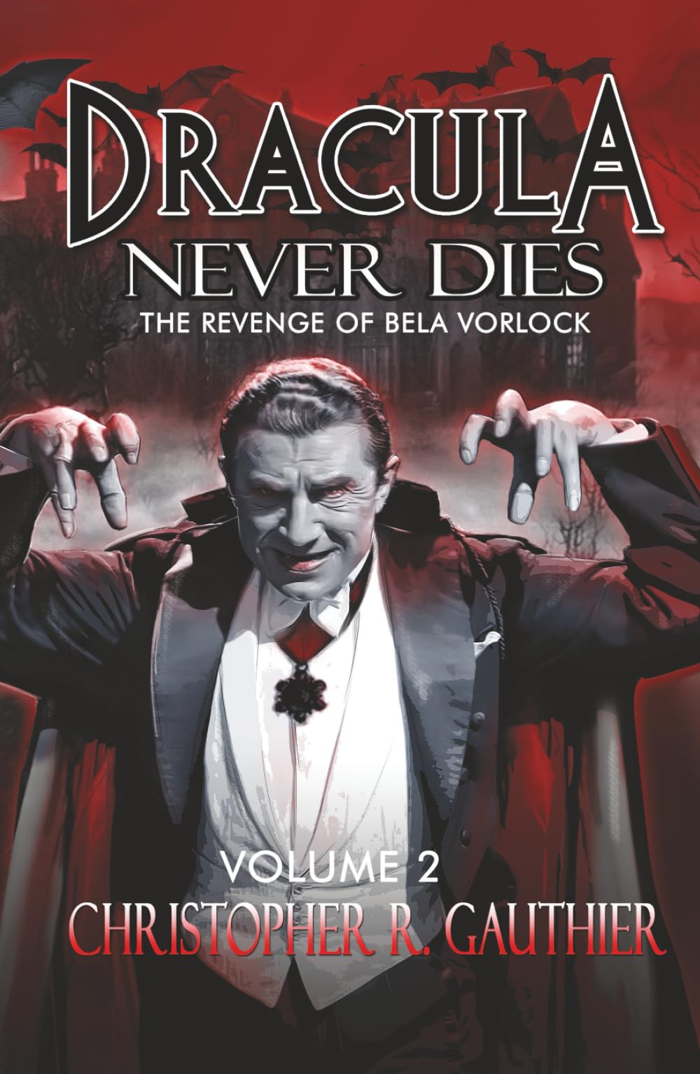 Dracula Never Dies: The Revenge of Bela Vorlock: Volume 2