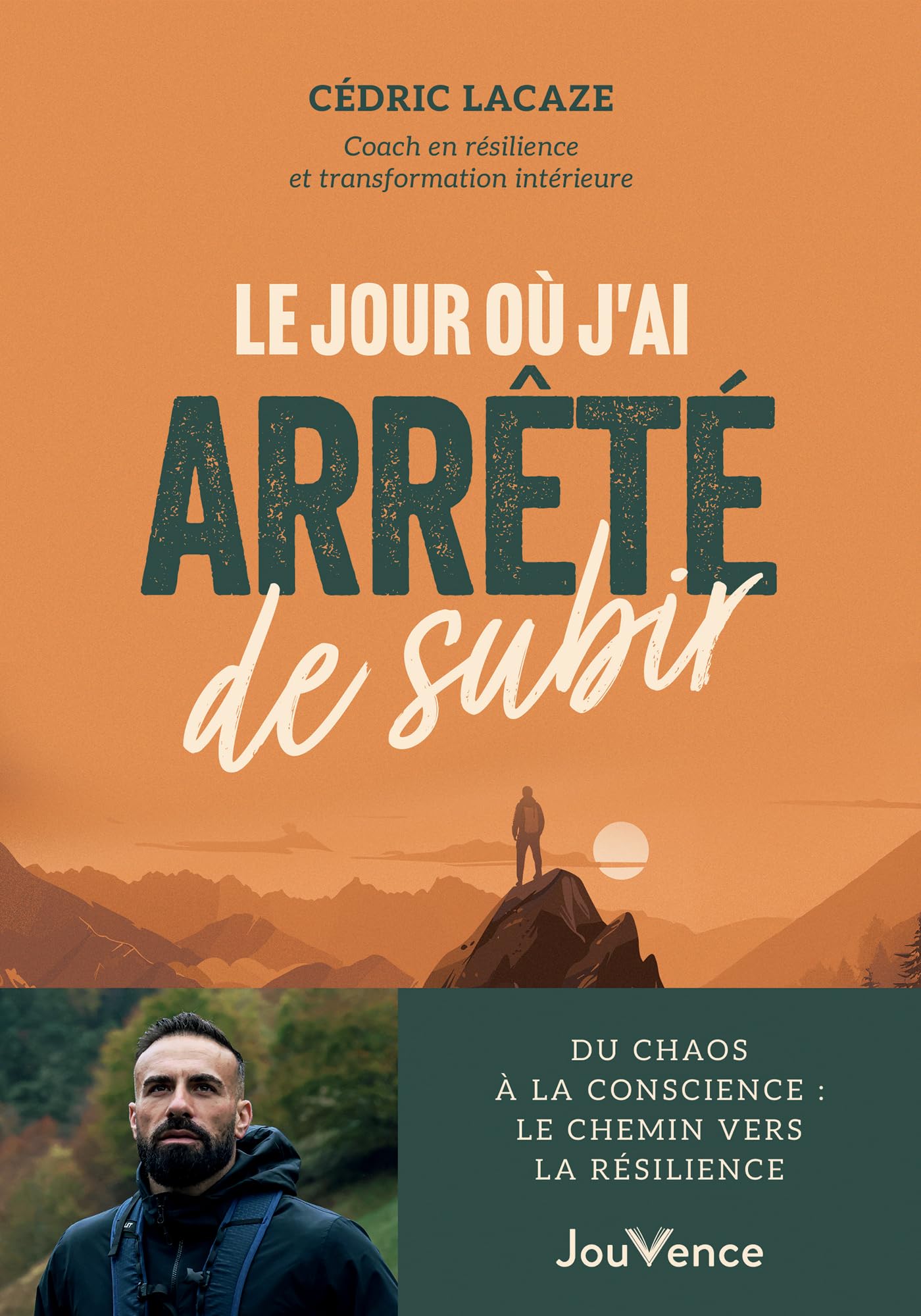 Le Jour où j'ai arrêté de subir: Du chaos à la conscience : le chemin vers la résilience