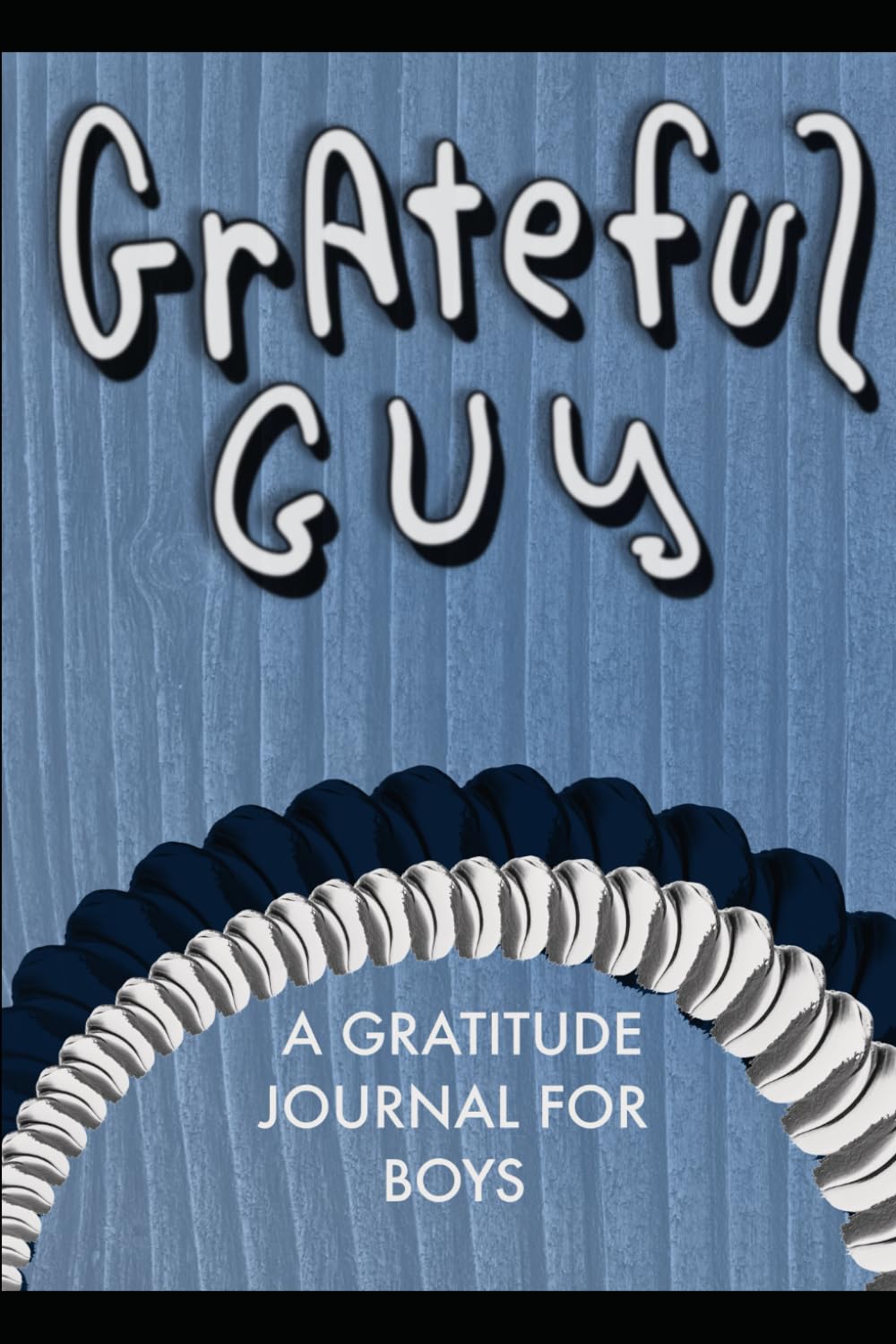 Grateful Guy: A Gratitude Journal For Boys
