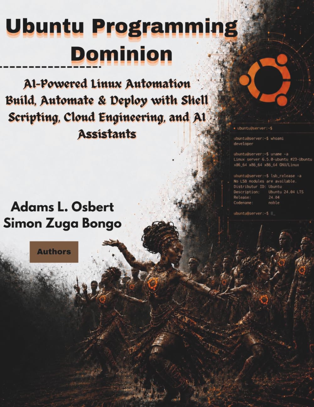 Ubuntu Programming Dominion: AI-Powered Linux Automation: Build, Automate & Deploy with Shell Scripting, Cloud Engineering, and AI Assistants