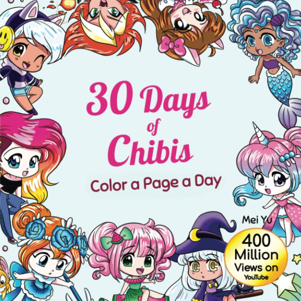 Mei Yu Art Inc. 30 Days of Chibis: Color a Page a Day: Daily Coloring Book: Relaxing Coloring Pages + Therapy for Adults, Teens, & Kids