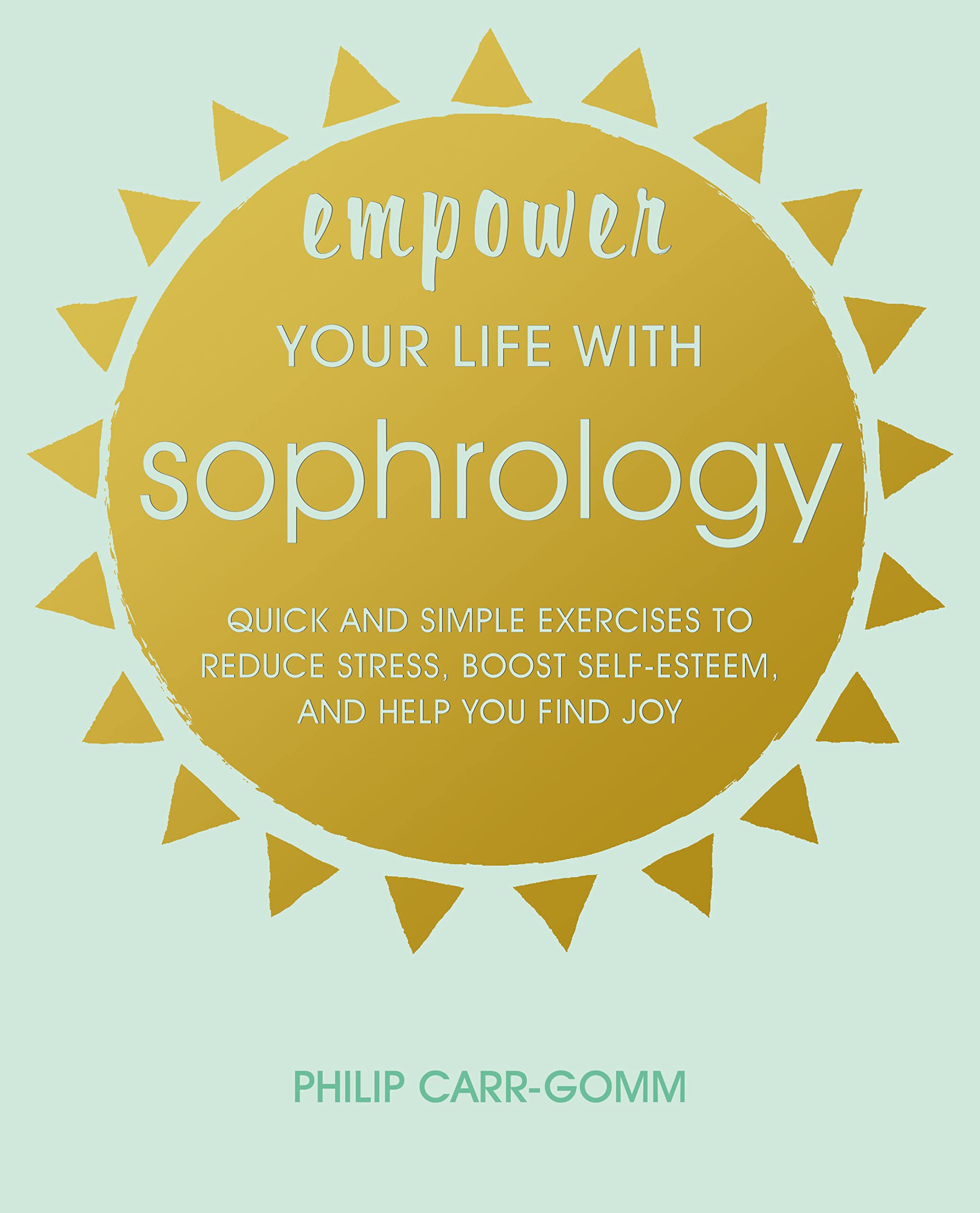 Empower Your Life with Sophrology by Philip Carr-Gomm - 9781782497264