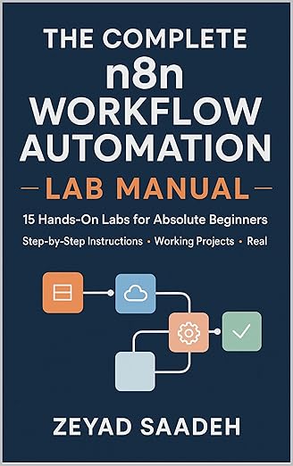 The Complete n8n Workflow Automation Lab Manual: From First Click to ...