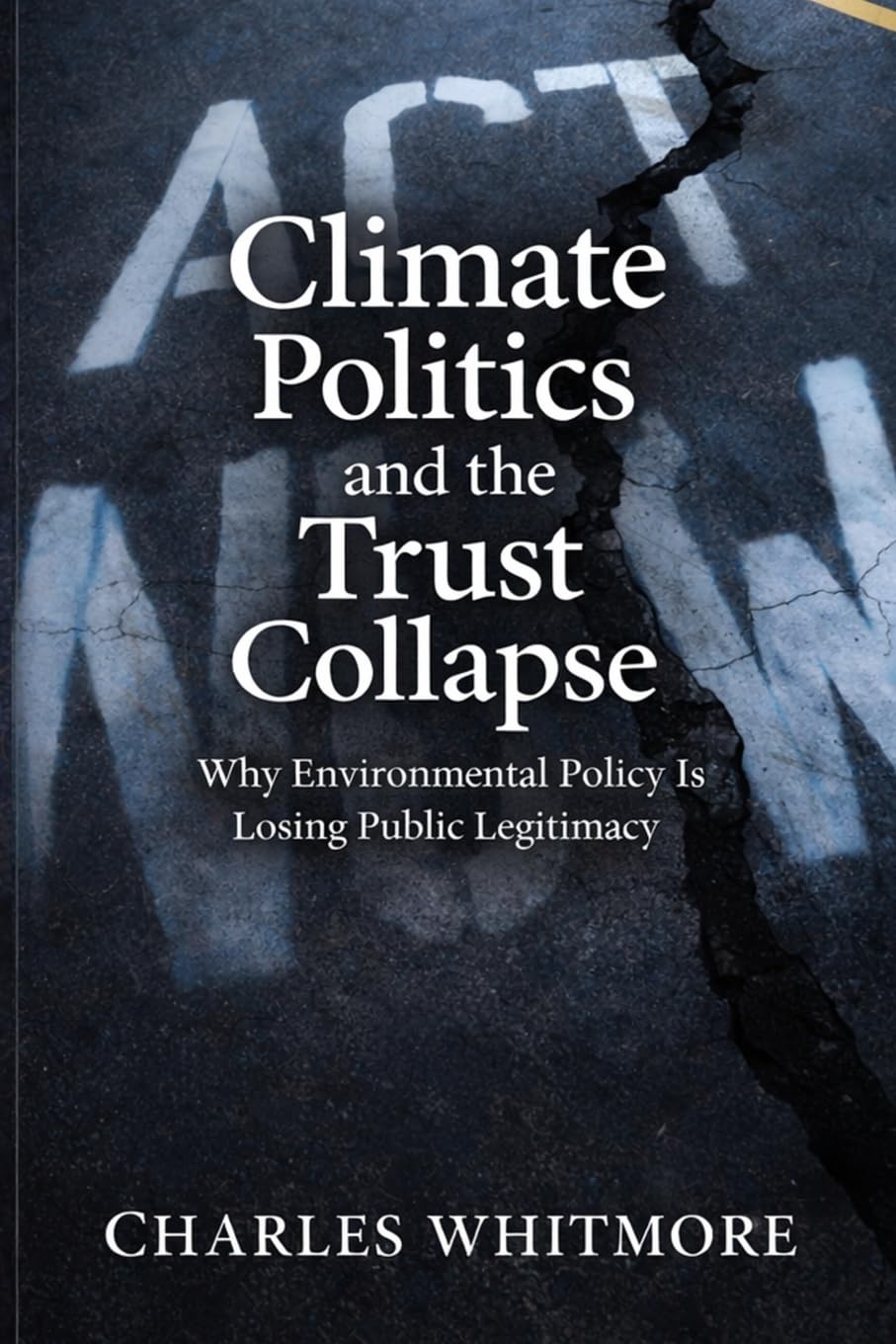 Climate Politics and the Trust Collapse: Why Environmental Policy Is Losing Public Legitimacy