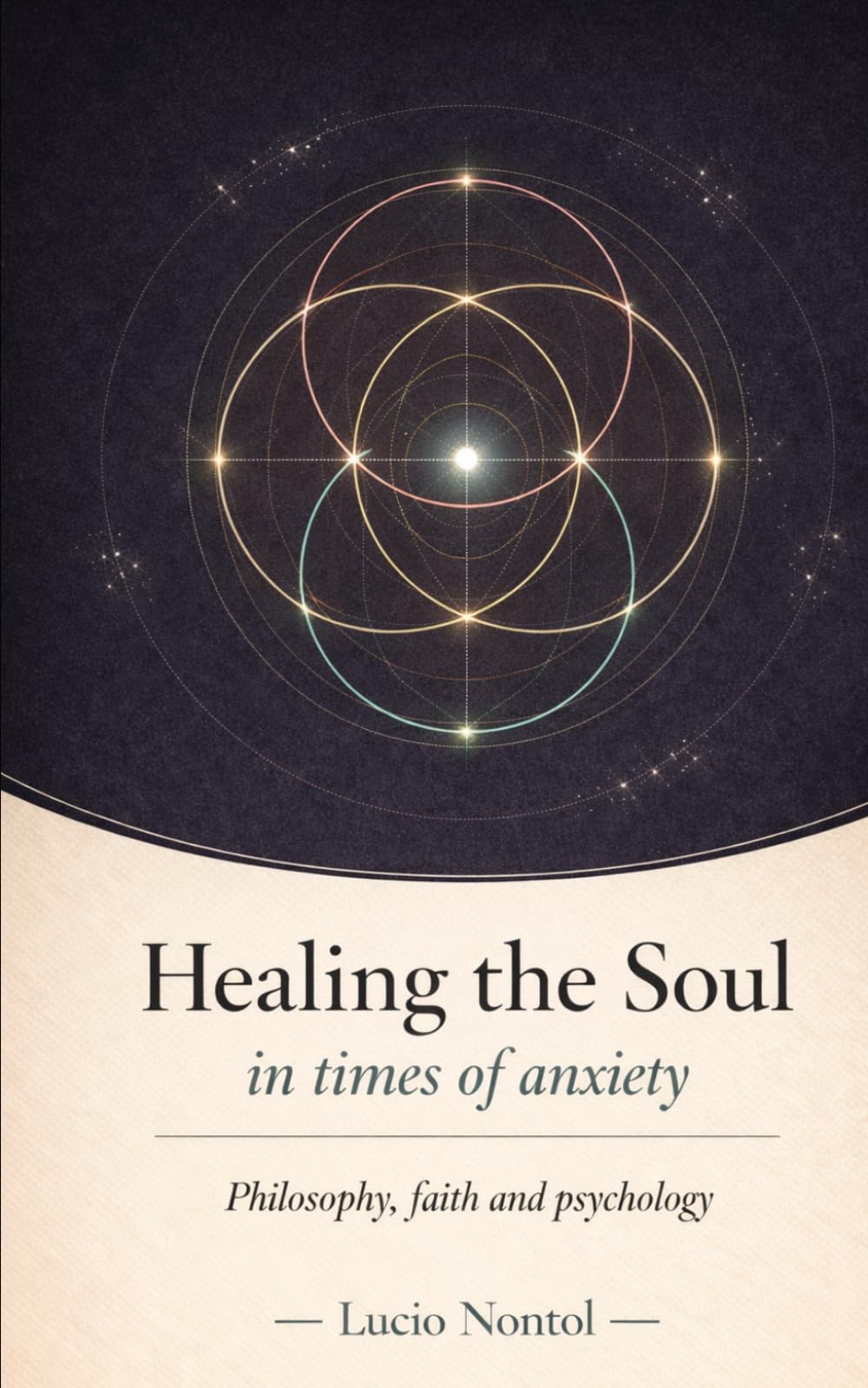 Healing the Soul in Times of Anxiety: Philosophy, Faith, and Psychology for Living with Anxiety and Transforming Through It