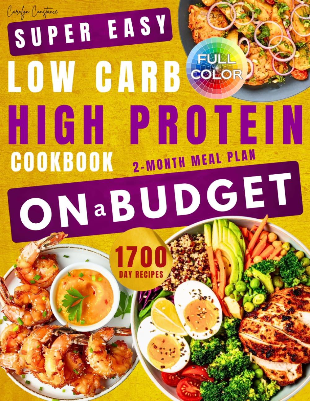 Low Carb, High Protein Cookbook on a Budget: 1700 Days of Delicious and Affordable Meals to Bulk Your Body Without Emptying Your Wallet. 2-Month Meal Plan