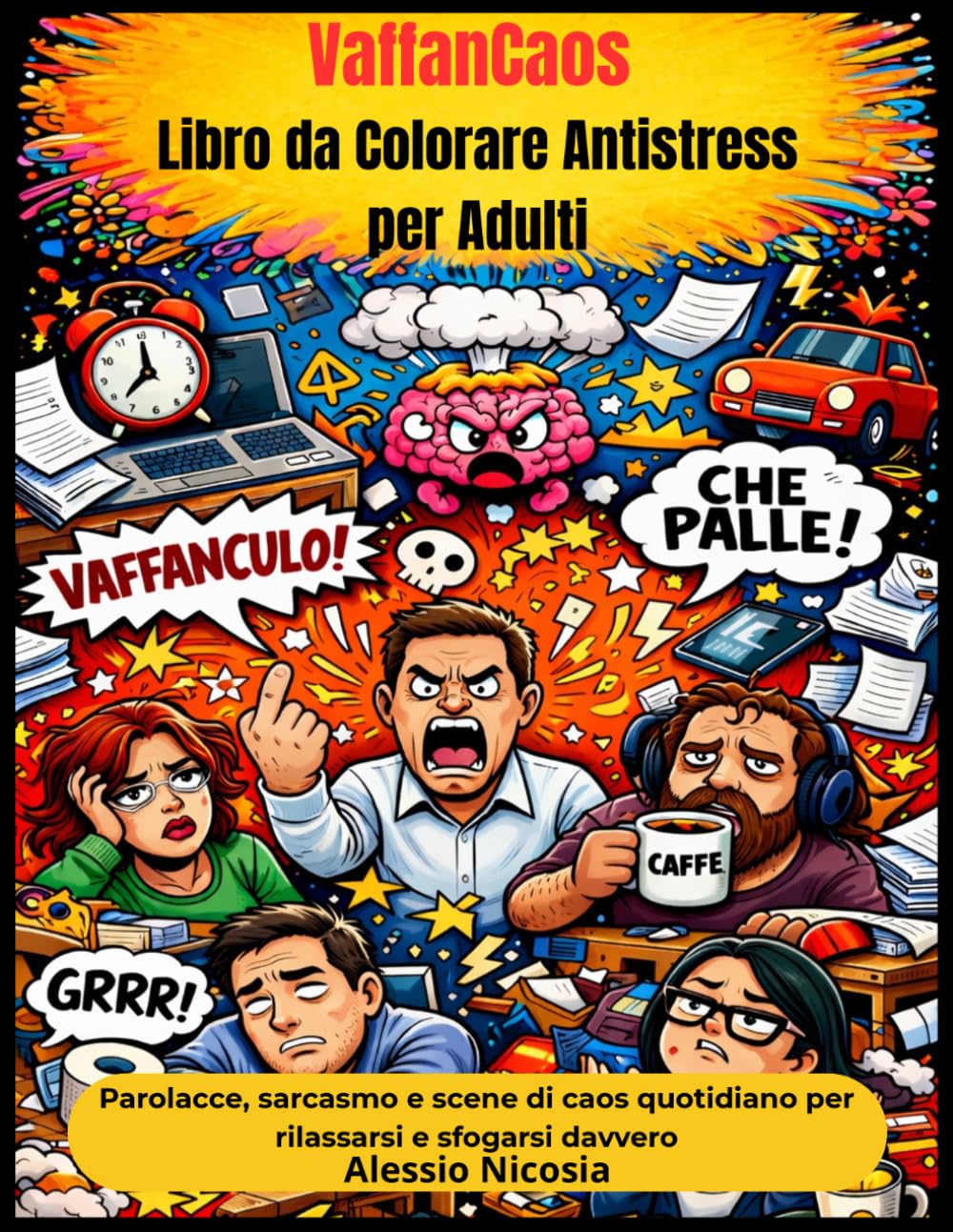 VaffanCaos - Libro da Colorare Antistress per Adulti: Parolacce, sarcasmo e scene di caos quotidiano per rilassarsi e sfogarsi davvero (Libri da colorare per adulti Collezione 2026)