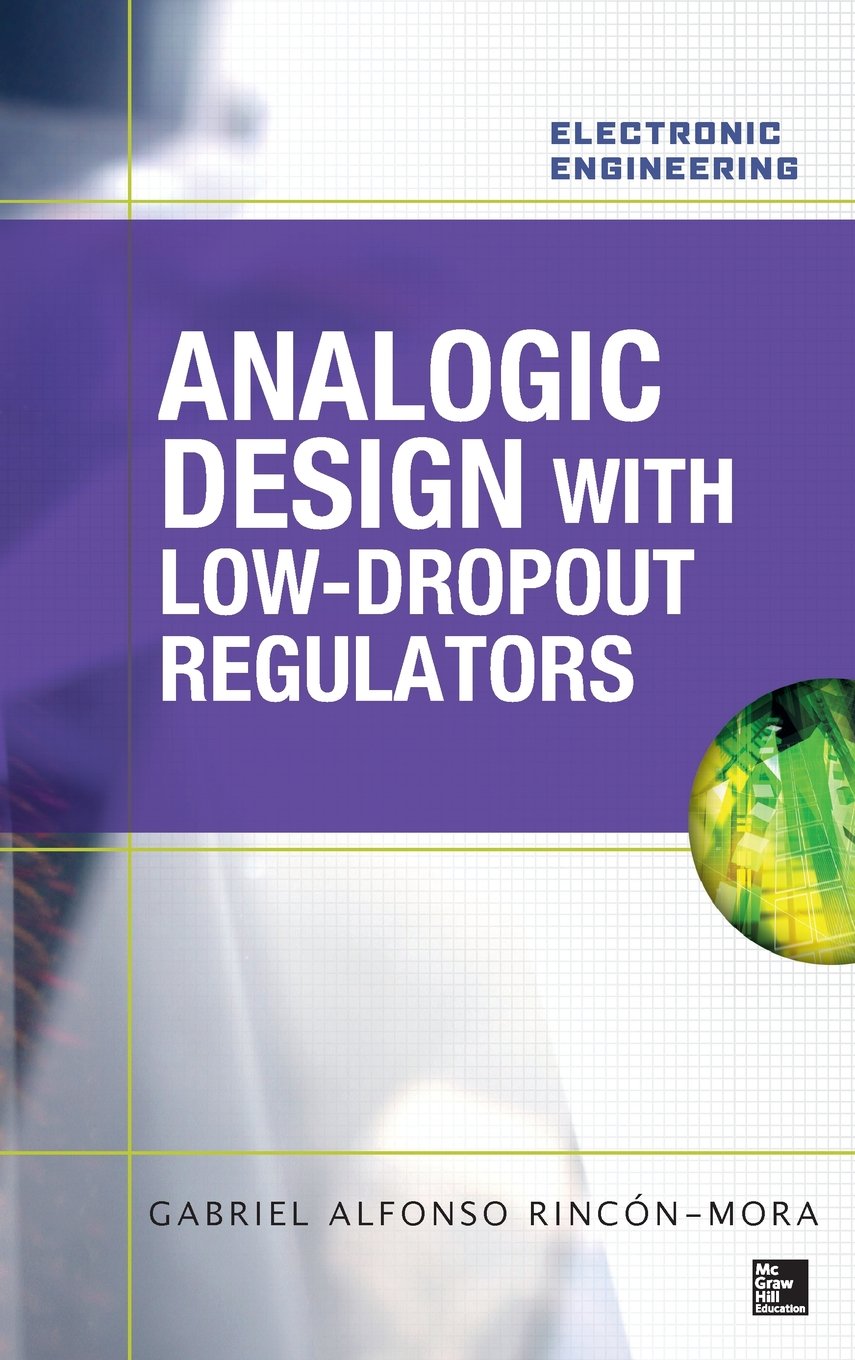 Analog IC Design with Low-Dropout Regulators (LDOs) Hardcover – Import, 1 March 2009