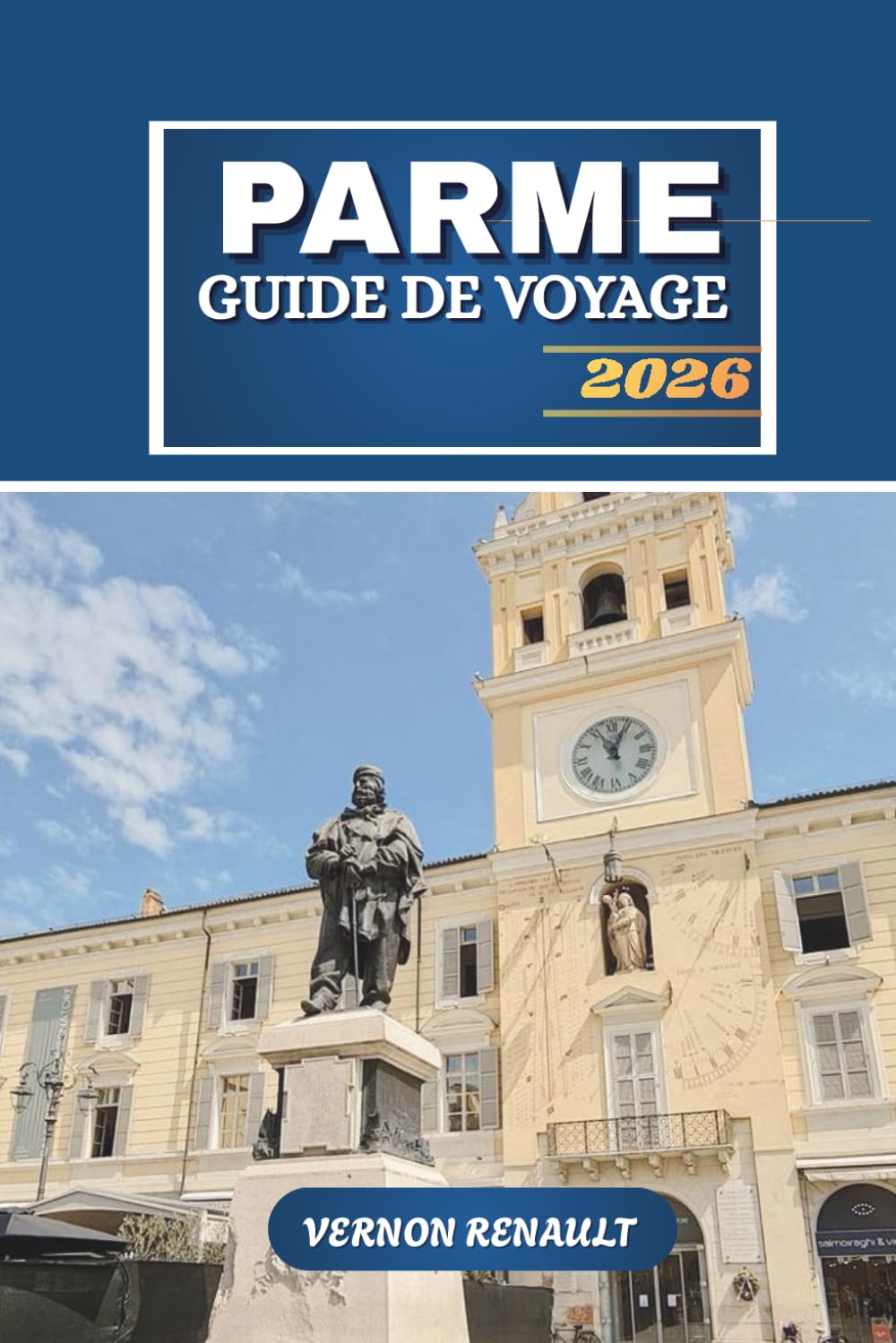 GUIDE DE VOYAGE PARME 2026: Explorez la capitale culinaire de l'Italie, ses trésors cachés, son itinéraire touristique complet, ses circuits ... incontournables pour les voyageurs de 2026