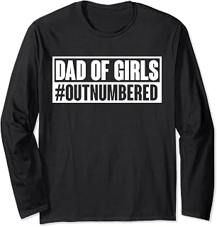 The Father Daughter Humor Dad of Girls Outnumbered Hashtag Funny Girl Dads Dad Memes Black Long Sleeve T-Shirt