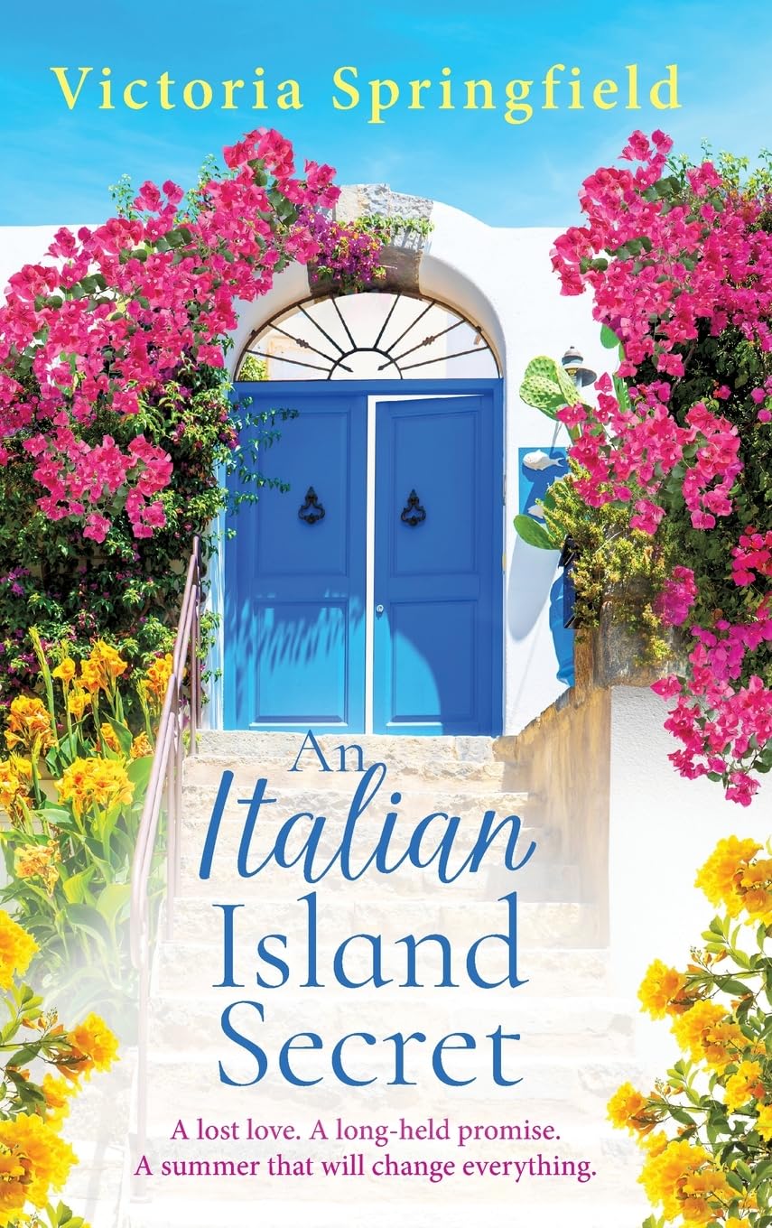 An Italian Island Secret: An escapist, romantic read, full of secrets and sunshine, from Victoria Springfield