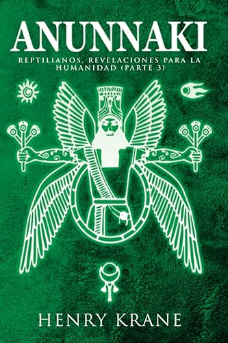 ANUNNAKI: Reptilianos, Revelaciones para la Humanidad (Parte 3) (Trilogia Anunnaki)