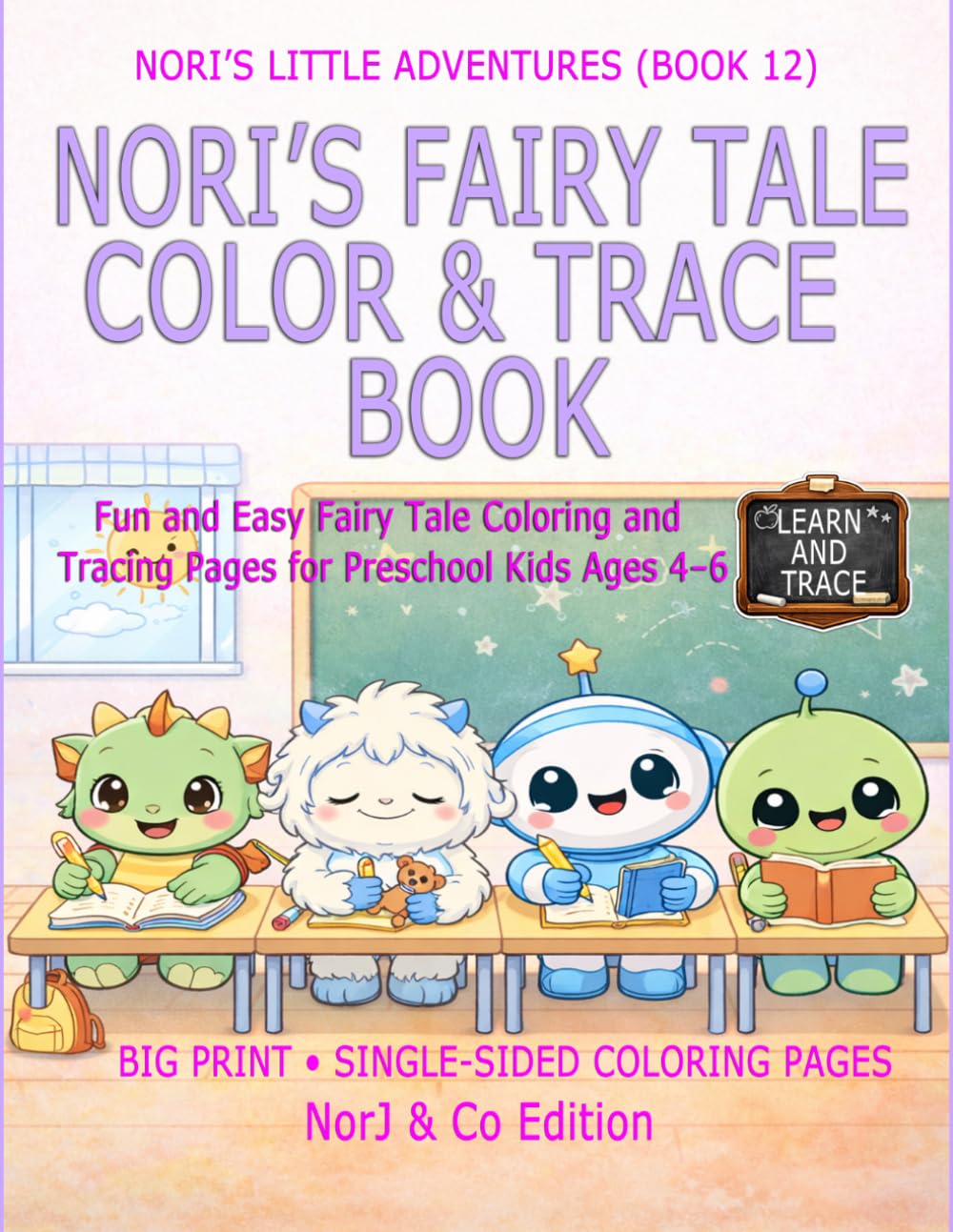 NORI’S FAIRY TALE COLOR & TRACE BOOK: Fun and Easy Fairy Tale Coloring and Tracing Pages for Preschool Kids Ages 4–6 (Nori’s Little Adventures)