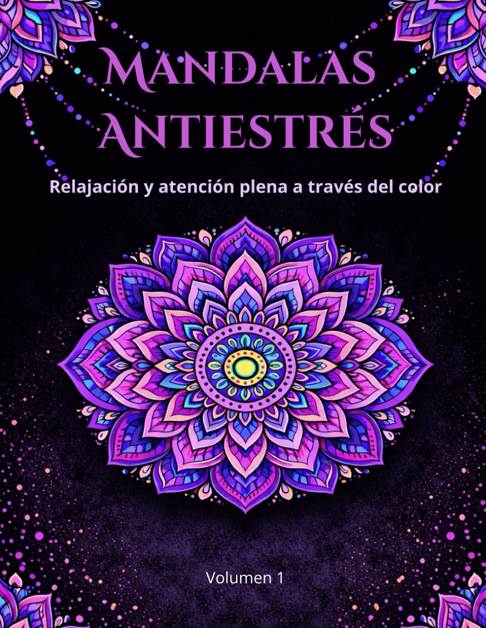 Mandalas Antiestrés: Relajación y atención plena a través del color