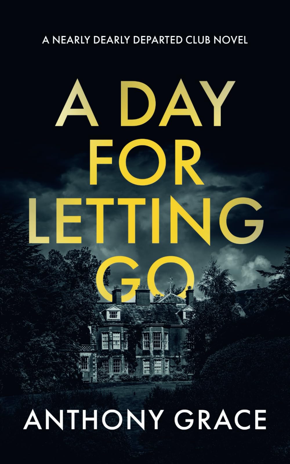 A Day For Letting Go (The Nearly Dearly Departed Club)