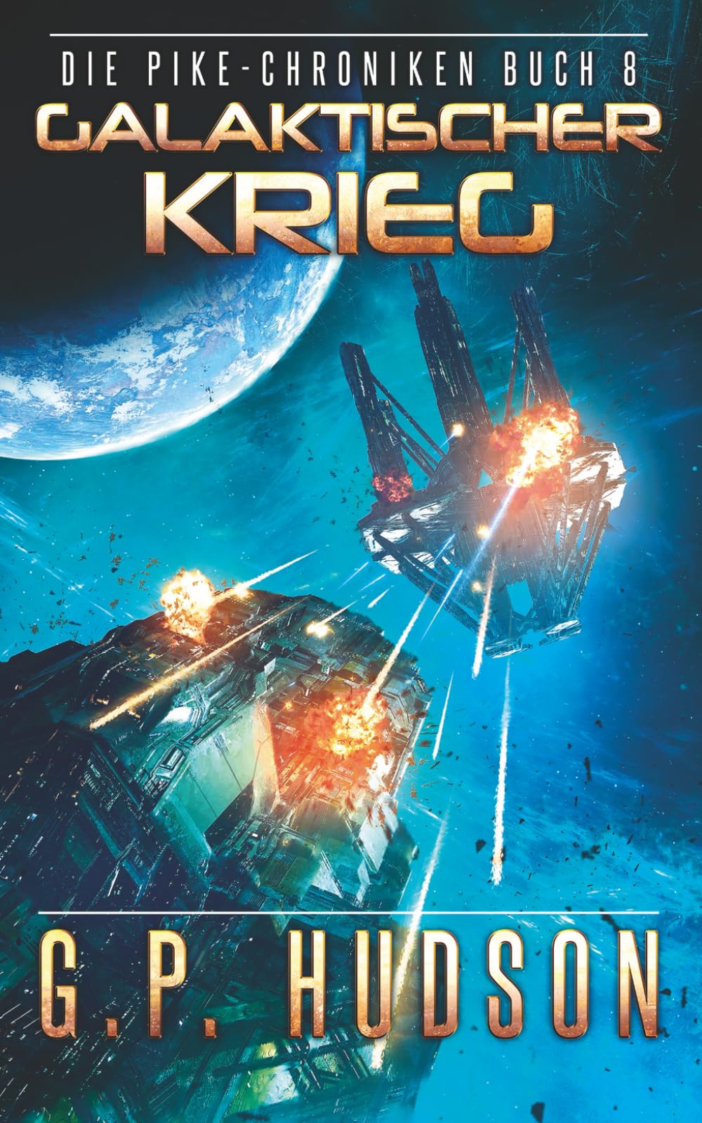 Galaktischer Krieg: Ein episches Space-Opera-Abenteuer (Die Pike-Chroniken)