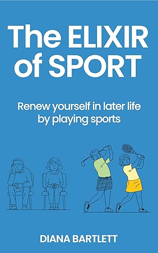 The Elixir of Sport: Renew yourself in later life by