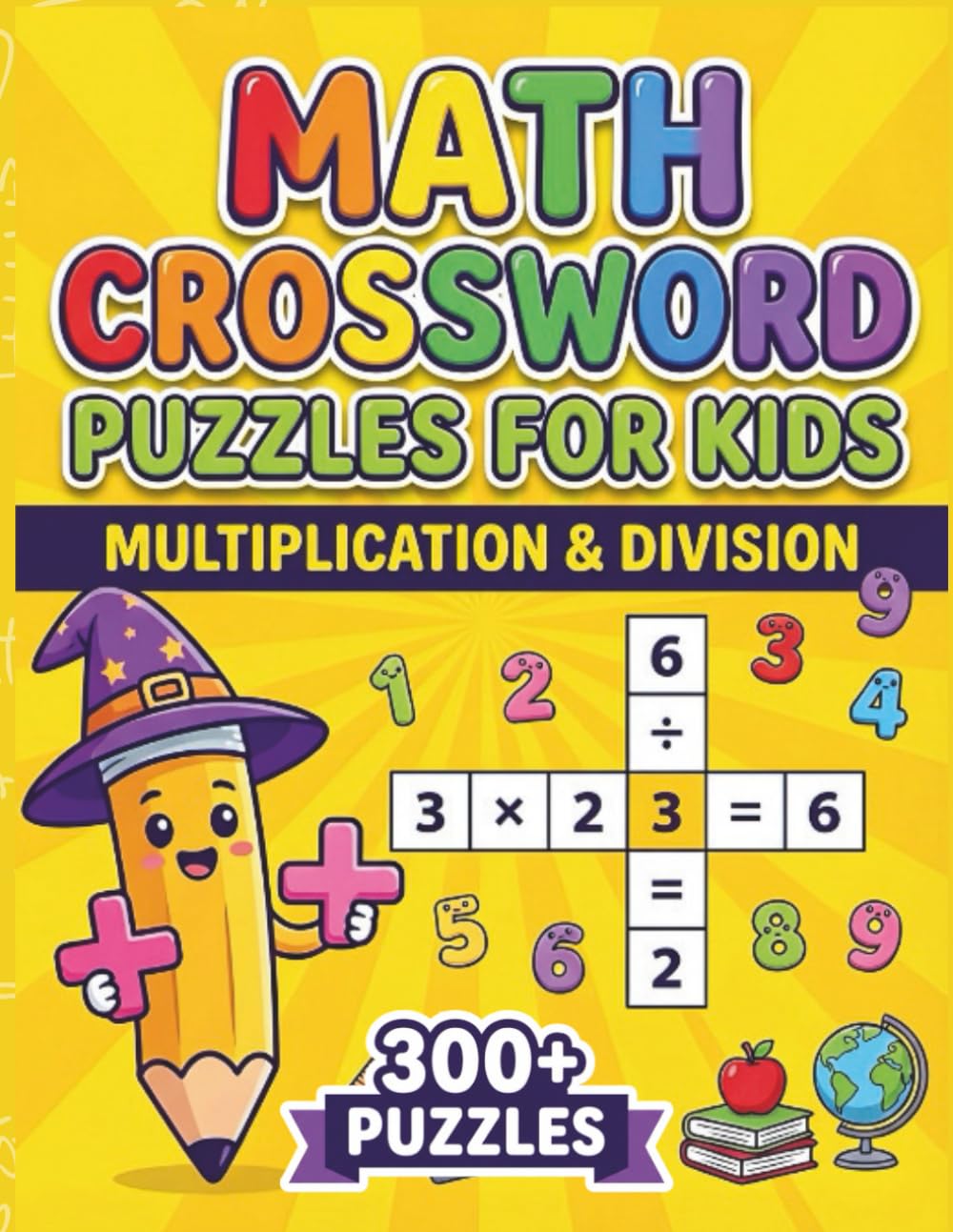 Math Crossword Puzzles for Kids: 300+ Multiplication & Division Math Puzzle Challenges (Math Crossword Puzzles for Kids ( A Puzzle-Based Math Workbook Series for Classroom Learning ))