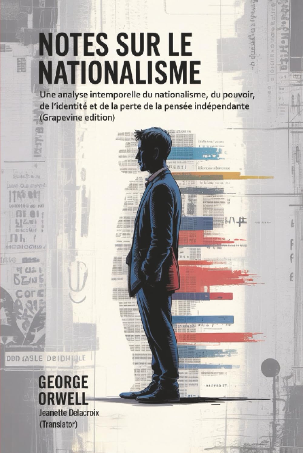 Notes Sur le nationalisme: Une analyse intemporelle du nationalisme, du pouvoir, de l’identité et de la perte de la pensée indépendante (Grapevine edition)