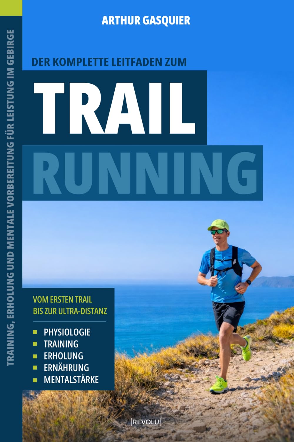 Der komplette Leitfaden zum TrailRunning: Training, Erholung und mentale Vorbereitung für Leistung im Gebirge