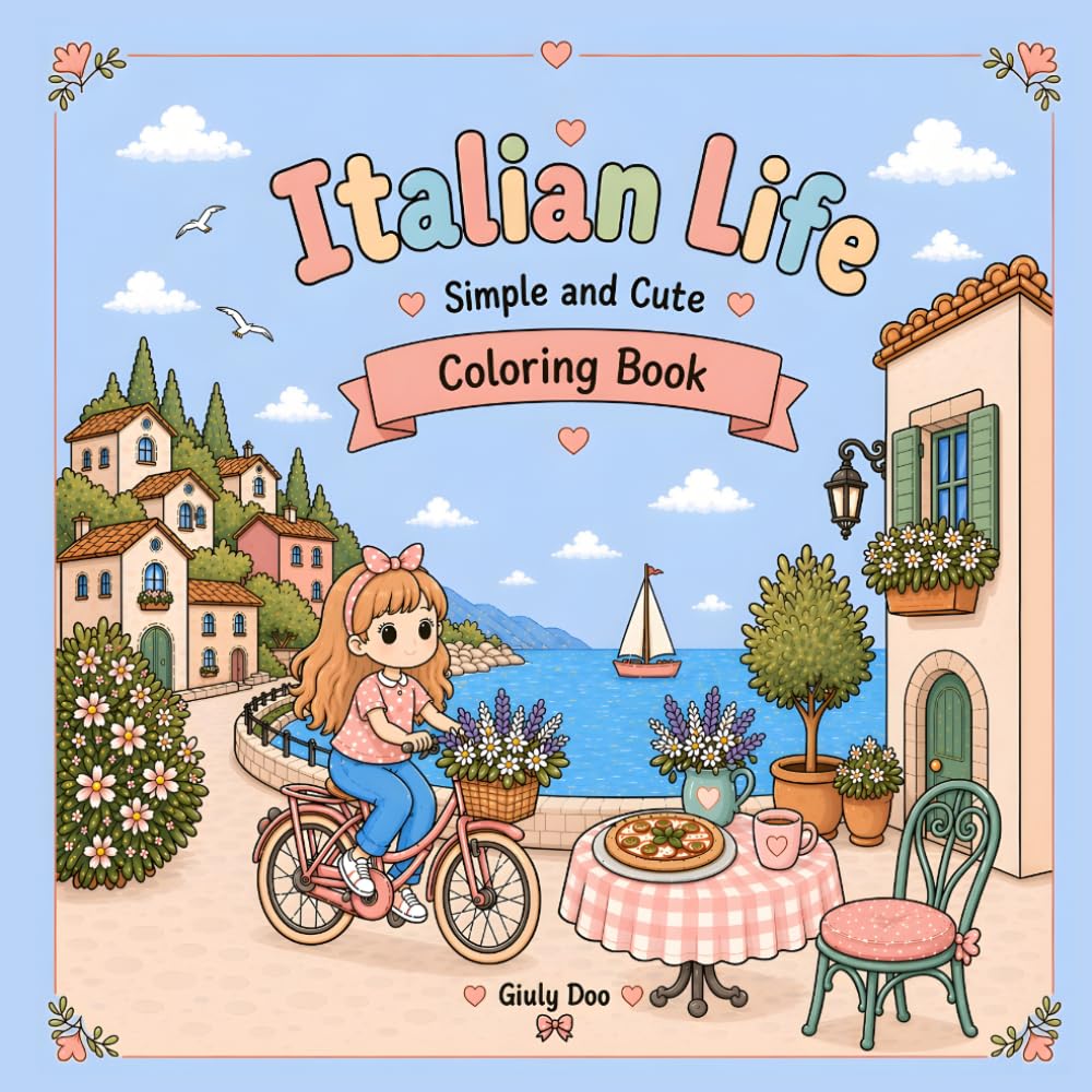 Italian Life - Simple and Cute Coloring Book: A Relaxing Coloring Book with Simple Italian Scenes, Cozy Moments, Food, Coffee and Everyday Life